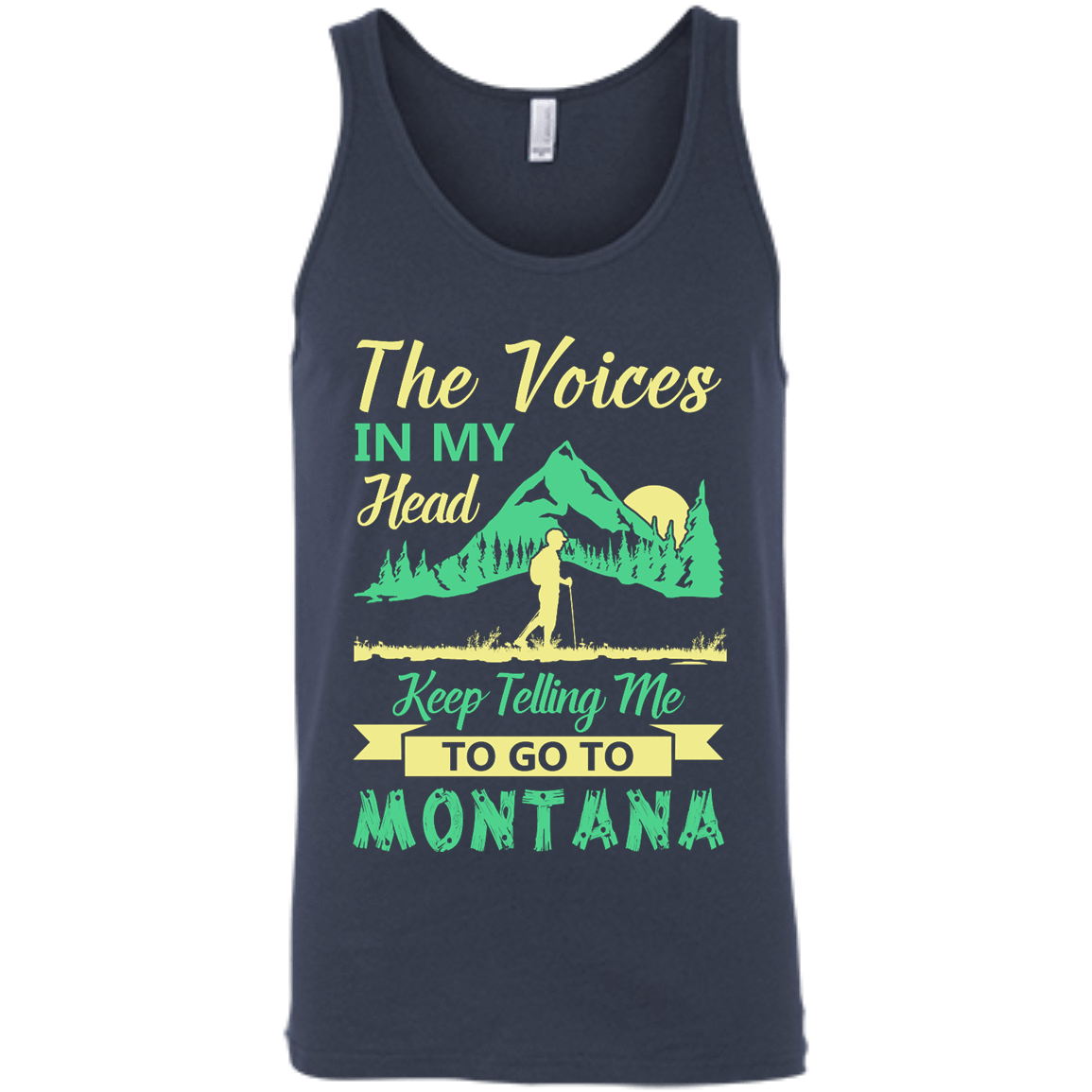 The Voices In My Head Keep Telling Me To Go To Montana-T-Shirt & Hoodie-Unisex Tank-Navy