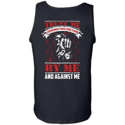 Trust Me I Remember Those Who Stand By Me And Against Me T Shirt-T-Shirt & Hoodie-Unisex Tank-Black