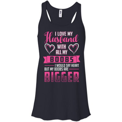I Love My Husband With All My Boobs-T-Shirt & Hoodie-Women's Flowy Racerback Tank-Midnight