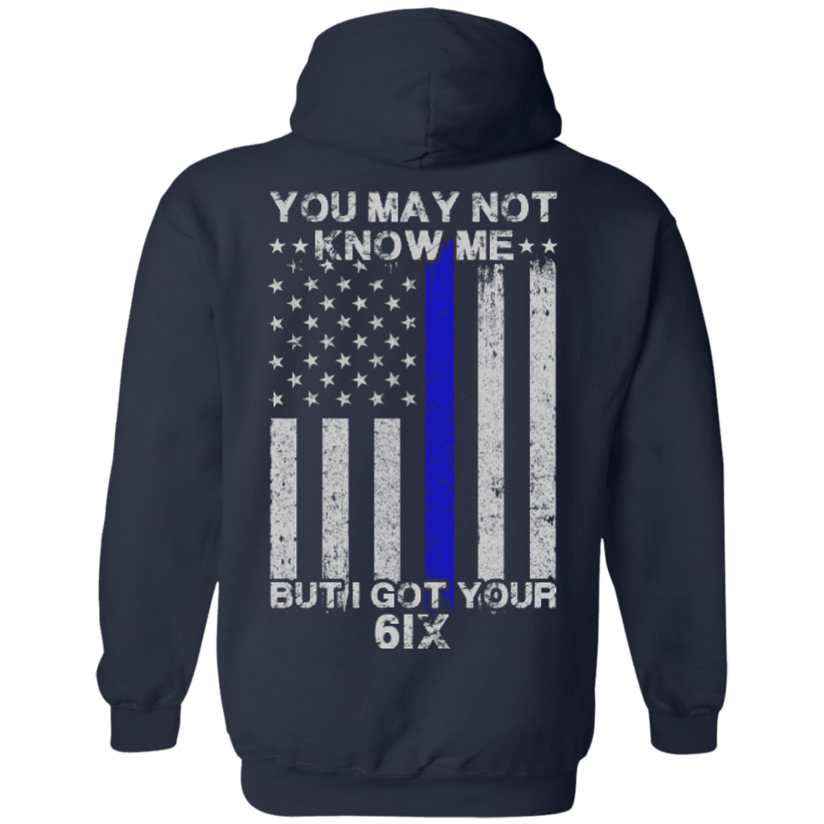You may not know me but i got your 6 Police-T-Shirt & Hoodie-Pullover Hoodie-Navy