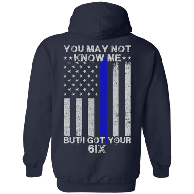 You may not know me but i got your 6 Police-T-Shirt & Hoodie-Pullover Hoodie-Navy