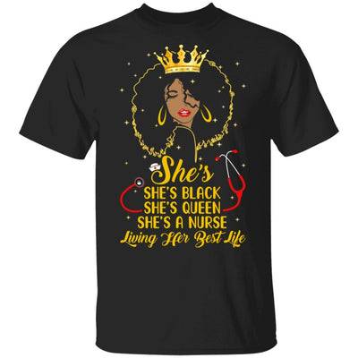 She's Black Nurse A Queen Living Her Best Life-T-Shirt & Tank Top-Classic T-Shirt-Black