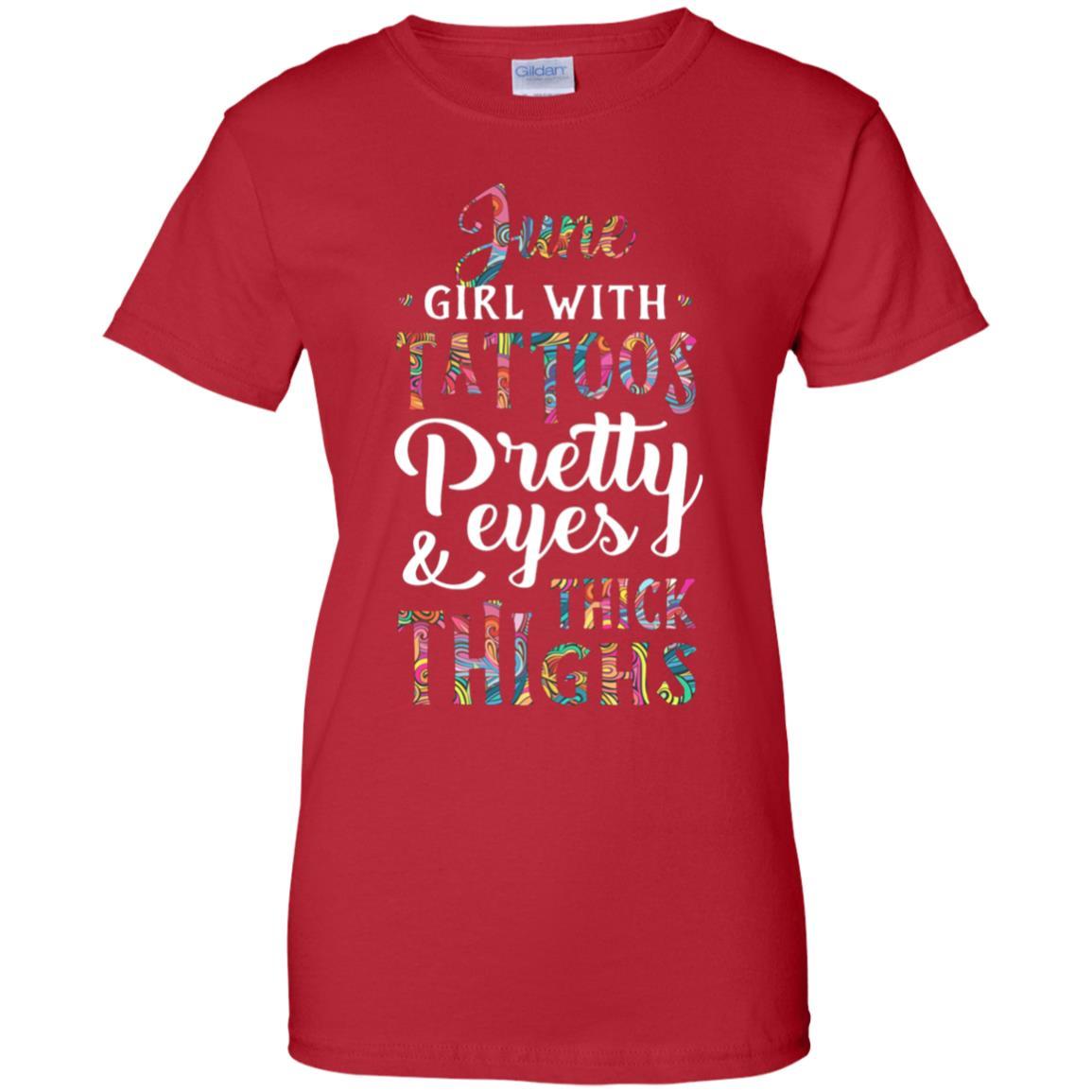 Tattoos Pretty Eyes Thick Thighs June Girl Birthday-T-Shirt & Tank Top-Women's T-Shirt-Red
