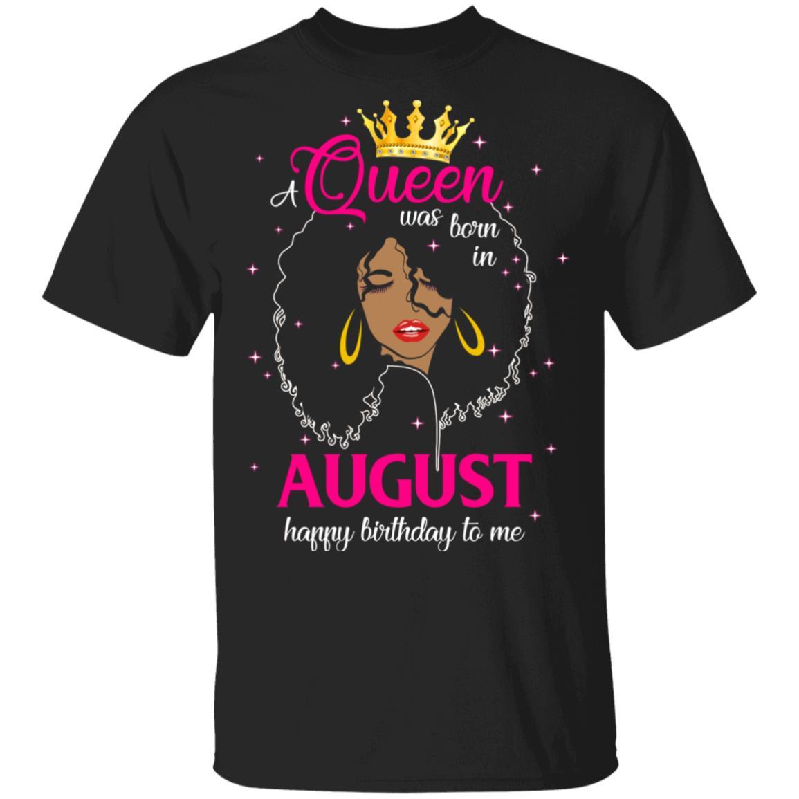 Cool A Queen Was Born In August Happy Birthday To Me Gifts-T-Shirt & Tank Top-Classic T-Shirt-Black