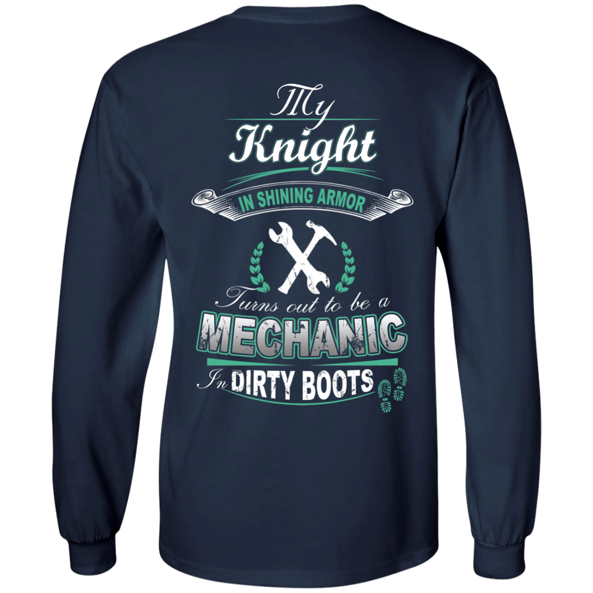 Turns out to be a MECHANIC In Dirty Boots-T-Shirt & Hoodie-Long Sleeve T-Shirt-Navy