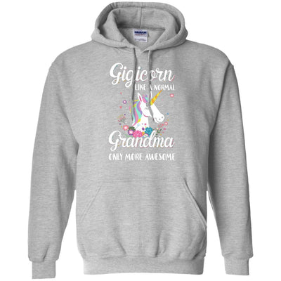 Gigicorn Like A Normal Gigi Only More Awesome-T-Shirt & Hoodie-Pullover Hoodie-Sport Grey