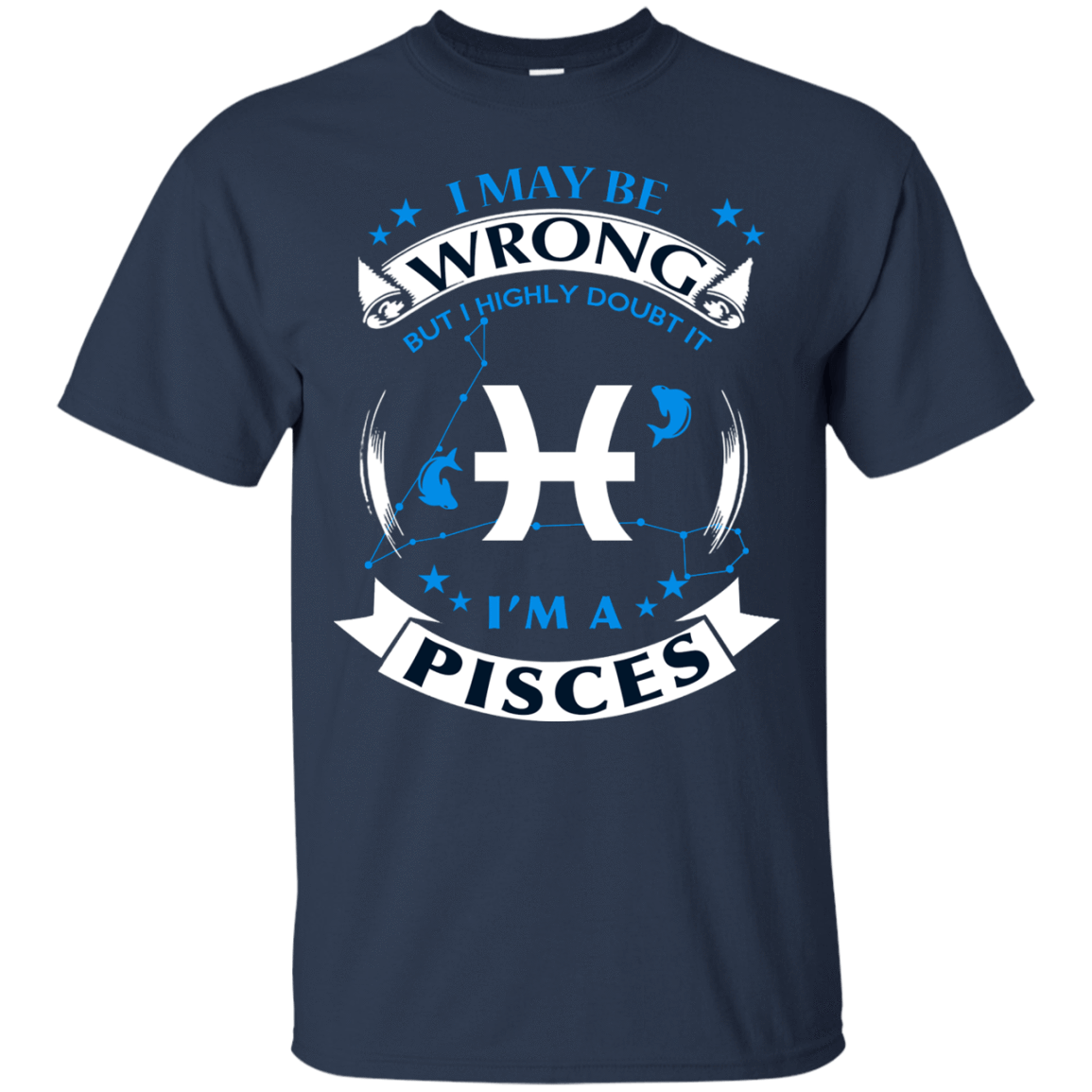 I may be wrong but I highly doubt it PISCES-T-Shirt & Hoodie-Classic T-Shirt-Navy