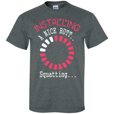 Installing A Nice Butt..-T-Shirt & Hoodie-Classic T-Shirt-Dark Heather