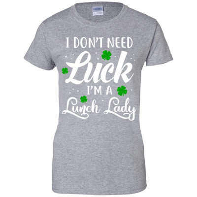 Don't Need Luck I'm A Lunch Lady St Patrick's Day-T-Shirt & Hoodie-Women's T-Shirt-Sport Grey