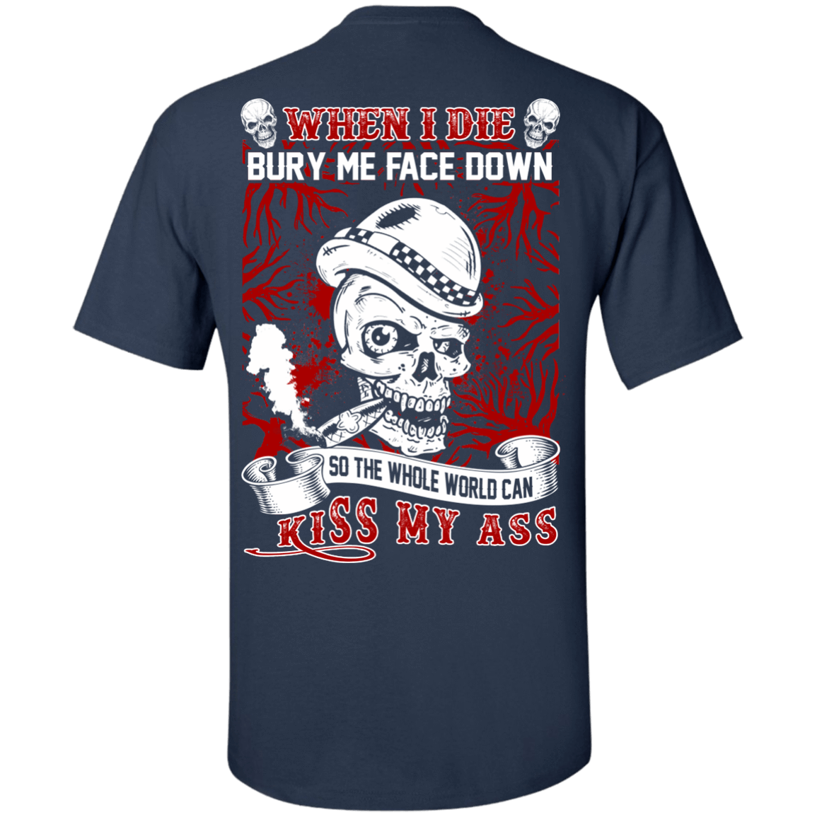 When I Die BURY ME FACE DOWN-T-Shirt & Hoodie-Classic T-Shirt-Navy