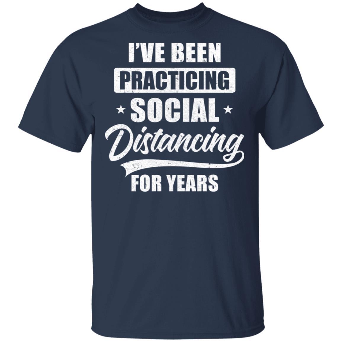 I've Been Social Distancing For Years Quarantine Funny-T-Shirt & Tank Top-Classic T-Shirt-Navy
