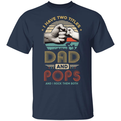 Vintage I Have Two Title Dad And Pops Funny Fathers Day-T-Shirt & Hoodie-Classic T-Shirt-Navy