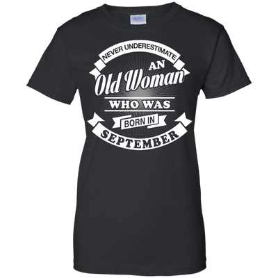 Never Underestimate An Old Woman Who Was Born In September-T-Shirt & Hoodie-Women's T-Shirt-Black