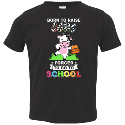 Born To Raise Cow Forced To Go To School Youth-Youth Shirt-Toddler T-Shirt-Black
