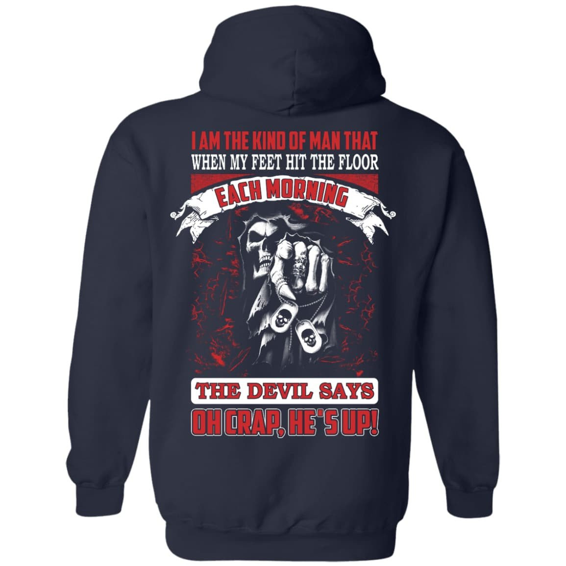 I Am The Kind Of Man That When My Feet Hit The Floor-T-Shirt & Hoodie-Pullover Hoodie-Navy