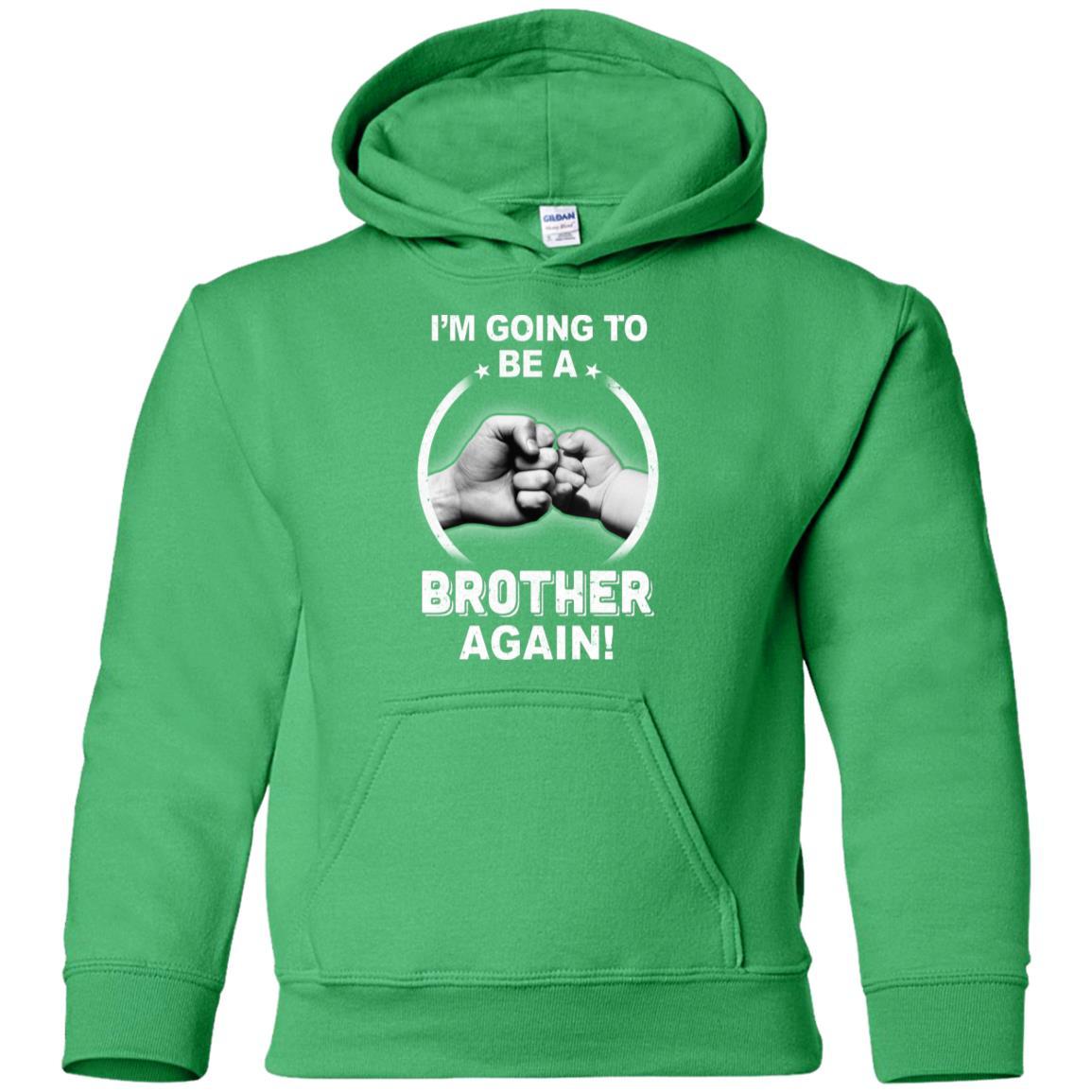 I'm Going To Be A Brother Again New Brother Youth-Youth Shirt-Youth Pullover Hoodie-Irish Green
