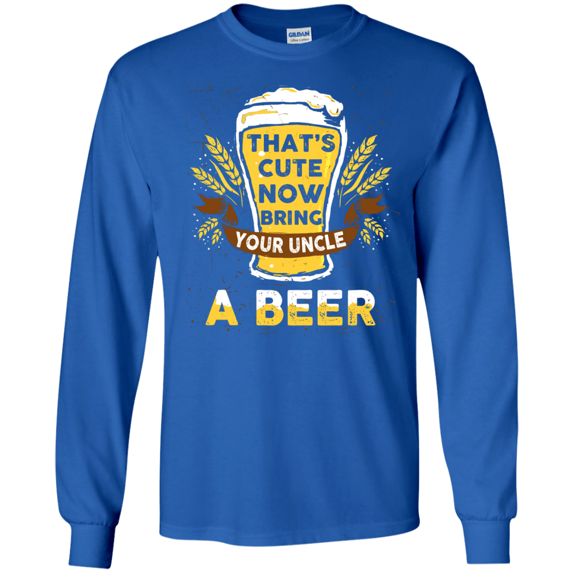 That's Cute Now Bring Your Uncle A Beer-T-Shirt & Hoodie-Long Sleeve T-Shirt-Royal