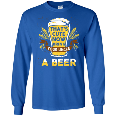 That's Cute Now Bring Your Uncle A Beer-T-Shirt & Hoodie-Long Sleeve T-Shirt-Royal