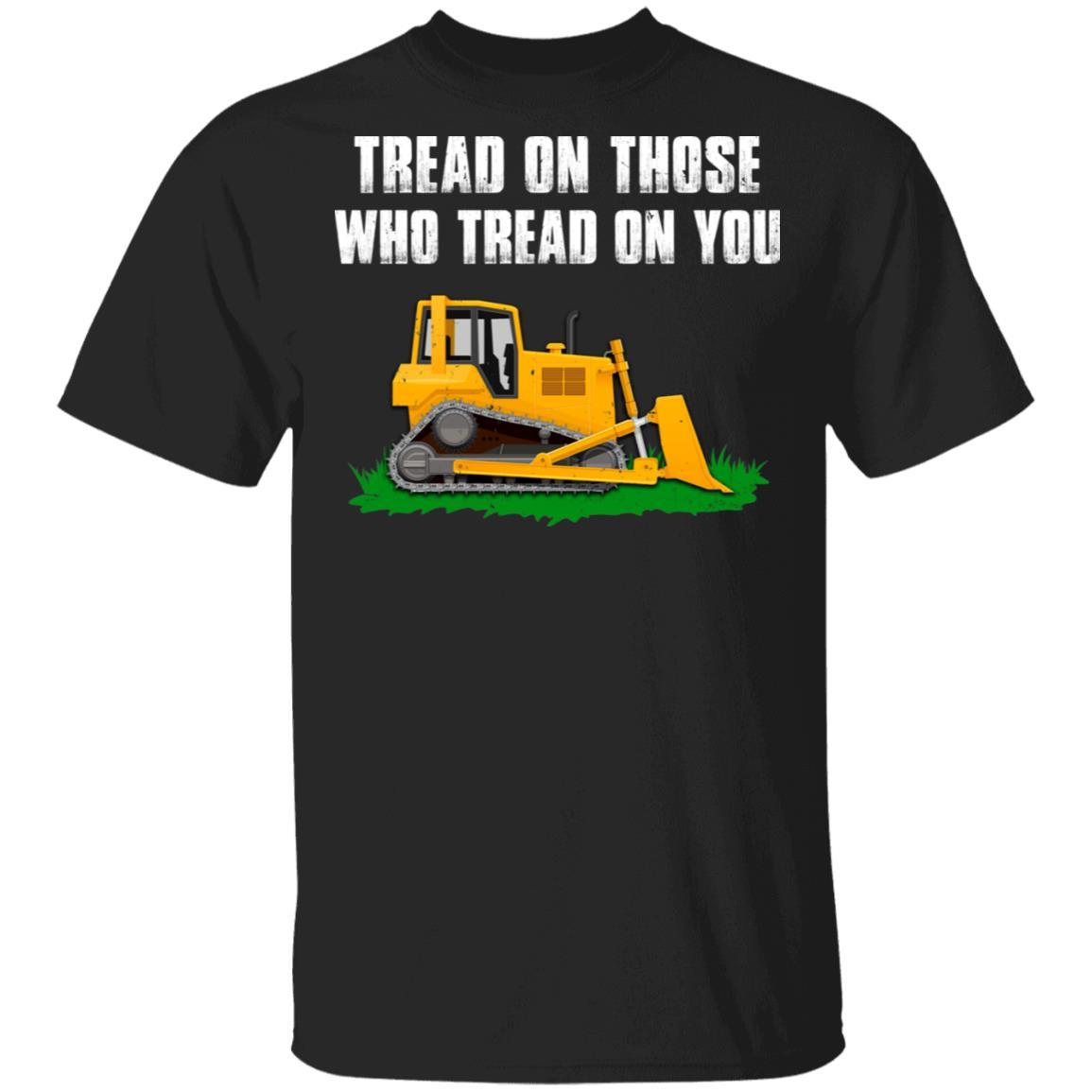 Tread On Those Who Tread On You Bulldozer