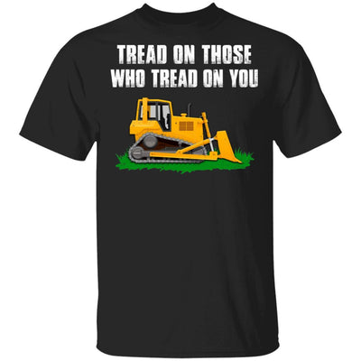 Tread On Those Who Tread On You Bulldozer-T-Shirt & Hoodie-Classic T-Shirt-Black