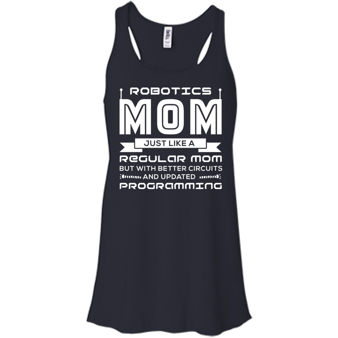 Robotics Mom Just Like A Regular Mom-T-Shirt & Hoodie-Women's Flowy Racerback Tank-Midnight