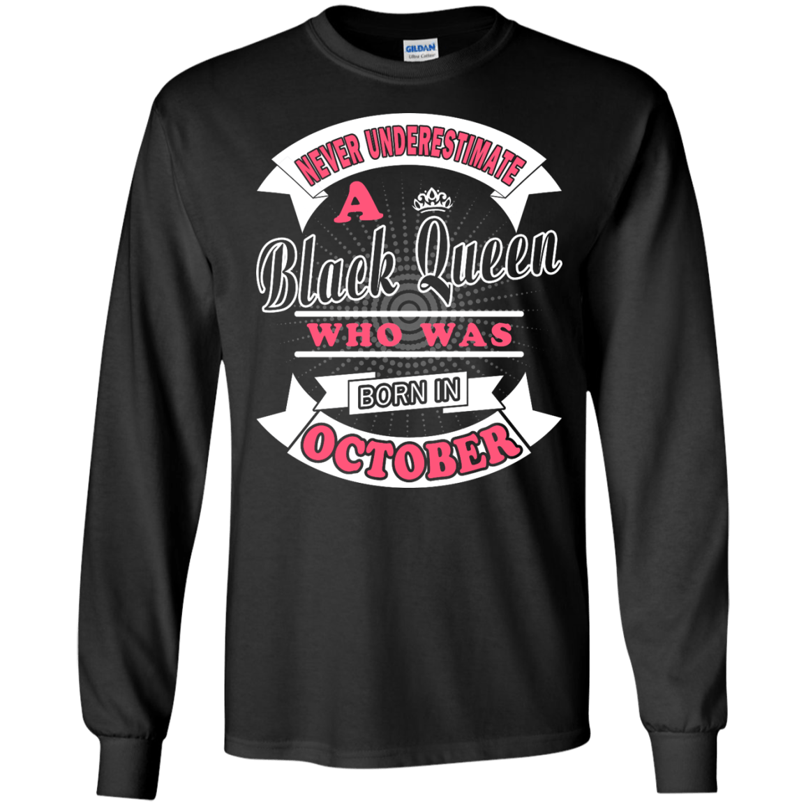 Never Underestimate A Black Queen Who Was Born In October-T-Shirt & Hoodie-Long Sleeve T-Shirt-Black