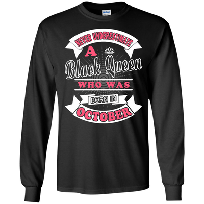 Never Underestimate A Black Queen Who Was Born In October-T-Shirt & Hoodie-Long Sleeve T-Shirt-Black