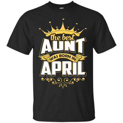 The Best Aunt Was Born In April-T-Shirt & Hoodie-Classic T-Shirt-Black