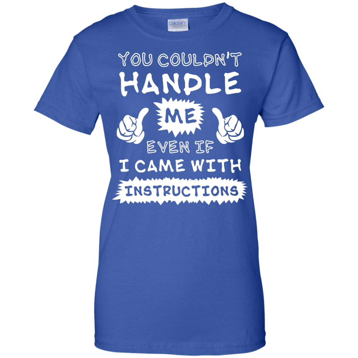 You Couldn't Handle Me Even If I Came With Instructions-T-Shirt & Hoodie-Women's T-Shirt-Royal