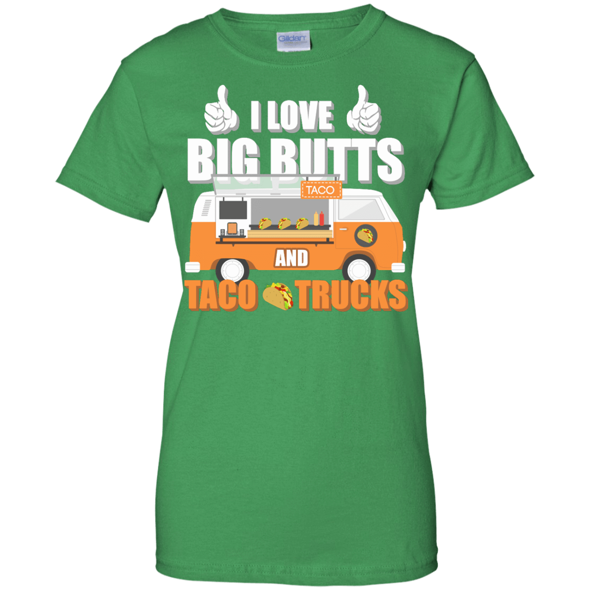 I Love Big Butts And Taco Trucks-T-Shirt & Hoodie-Women's T-Shirt-Irish Green