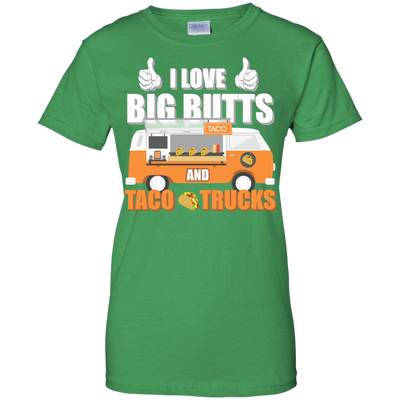 I Love Big Butts And Taco Trucks-T-Shirt & Hoodie-Women's T-Shirt-Irish Green