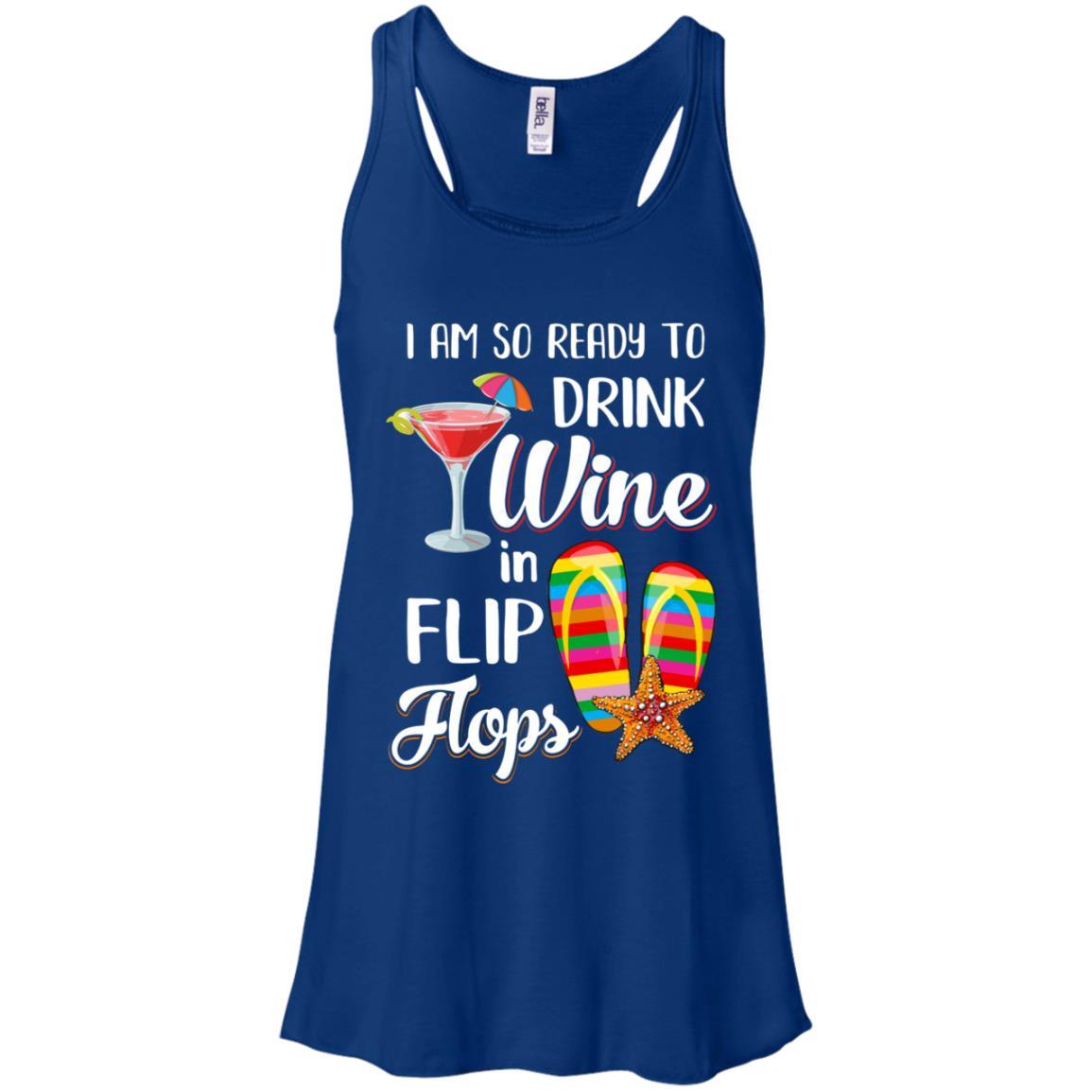 I Am So Ready To Drink Wine In Flip Flops Funny Beach-T-Shirt & Tank Top-Women's Flowy Racerback Tank-True Royal