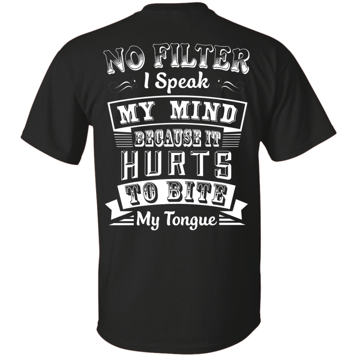 No Filter I Speak My Mind Because It Hurts To Bite My Tongue T-Shirt-T-Shirt & Hoodie-Classic T-Shirt-Black