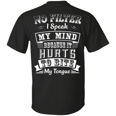 No Filter I Speak My Mind Because It Hurts To Bite My Tongue T-Shirt-T-Shirt & Hoodie-Classic T-Shirt-Black