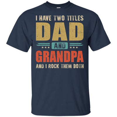 Vintage I Have Two Titles Dad And Grandpa Fathers Day-T-Shirt & Hoodie-Classic T-Shirt-Navy