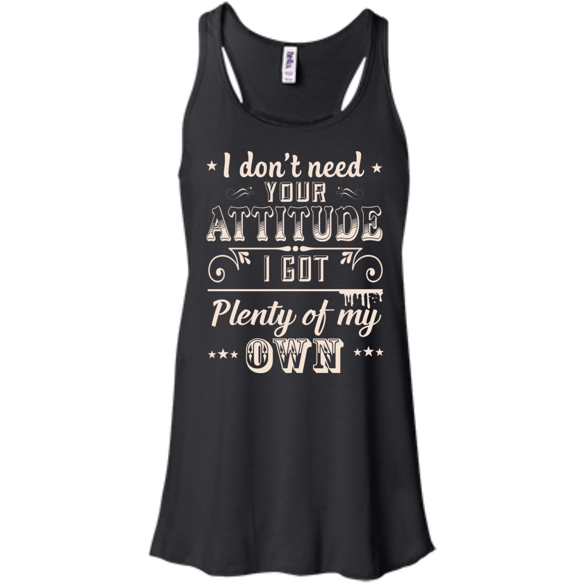 I Don't Need Your Attitude-T-Shirt & Hoodie-Women's Flowy Racerback Tank-Black