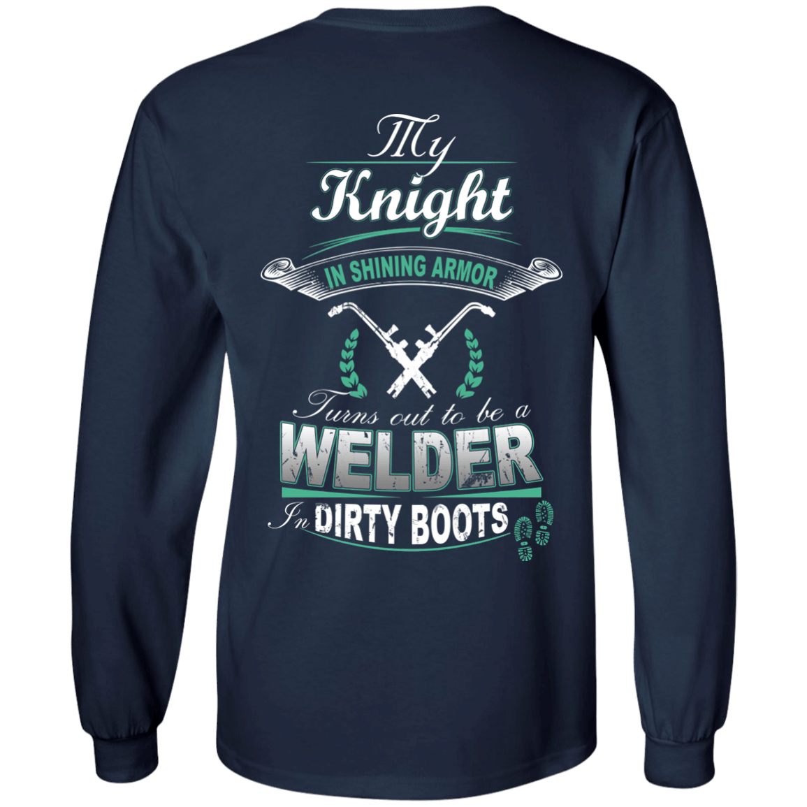 Turns out to be a Welder In Dirty Boots-T-Shirt & Hoodie-Long Sleeve T-Shirt-Navy