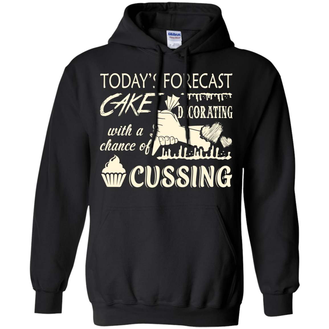 Today's Forecast Cake Decorating With A Chance Of Cussing-T-Shirt & Hoodie-Pullover Hoodie-Black