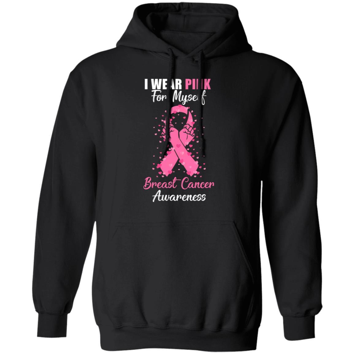 I Wear Pink For Myself Support Breast Cancer Awareness-T-Shirt & Hoodie-Pullover Hoodie-Black