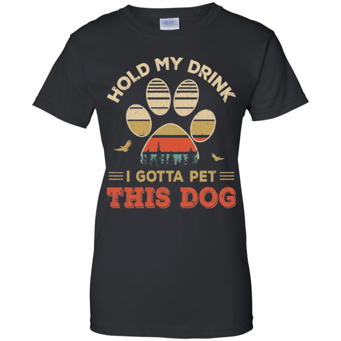 Vintage Hold My Drink I Gotta Pet This Dog Funny Lover-T-Shirt & Hoodie-Women's T-Shirt-Black