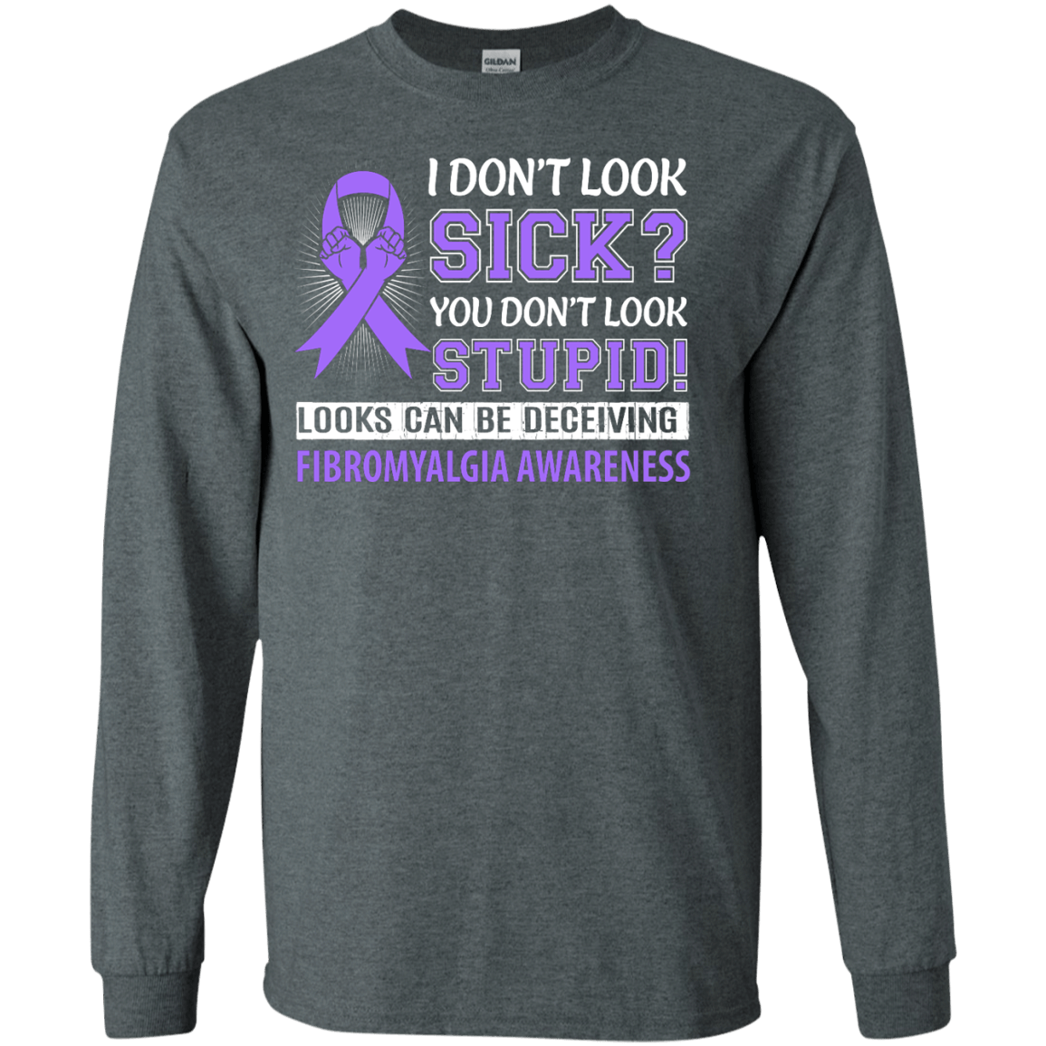I Don't Look Sick Fibromyalgia Awareness-T-Shirt & Hoodie-Long Sleeve T-Shirt-Dark Heather