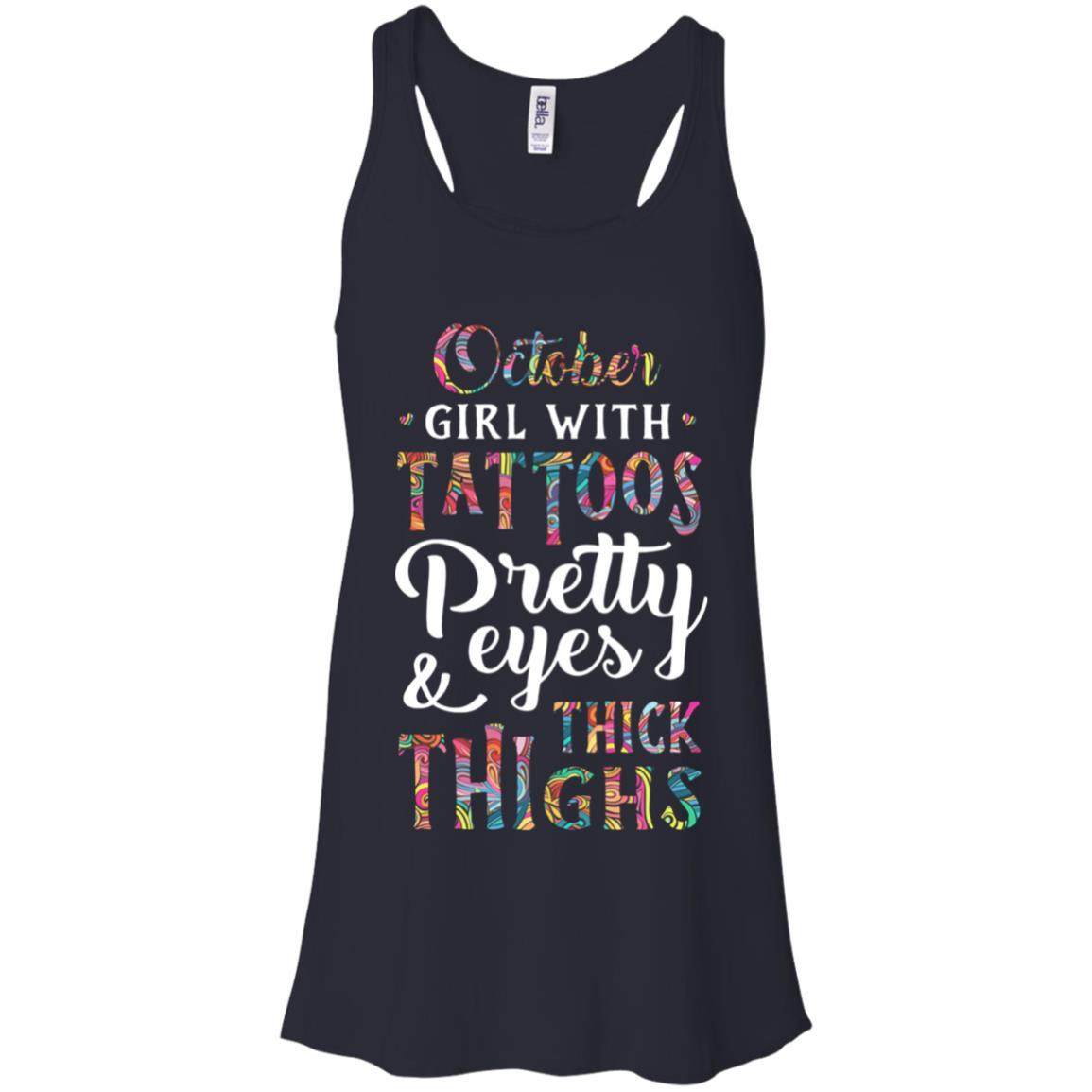 Tattoos Pretty Eyes Thick Thighs October Girl Birthday-T-Shirt & Tank Top-Women's Flowy Racerback Tank-Midnight