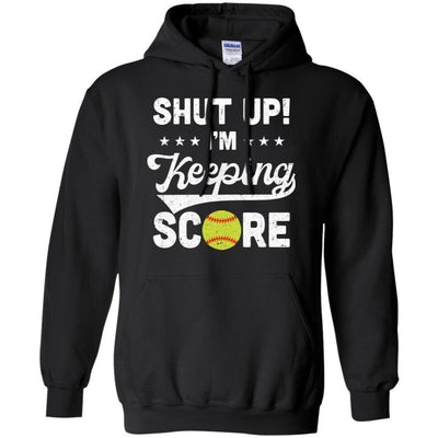 Shut Up I'm Keeping Score Funny Softball-T-Shirt & Hoodie-Pullover Hoodie-Black