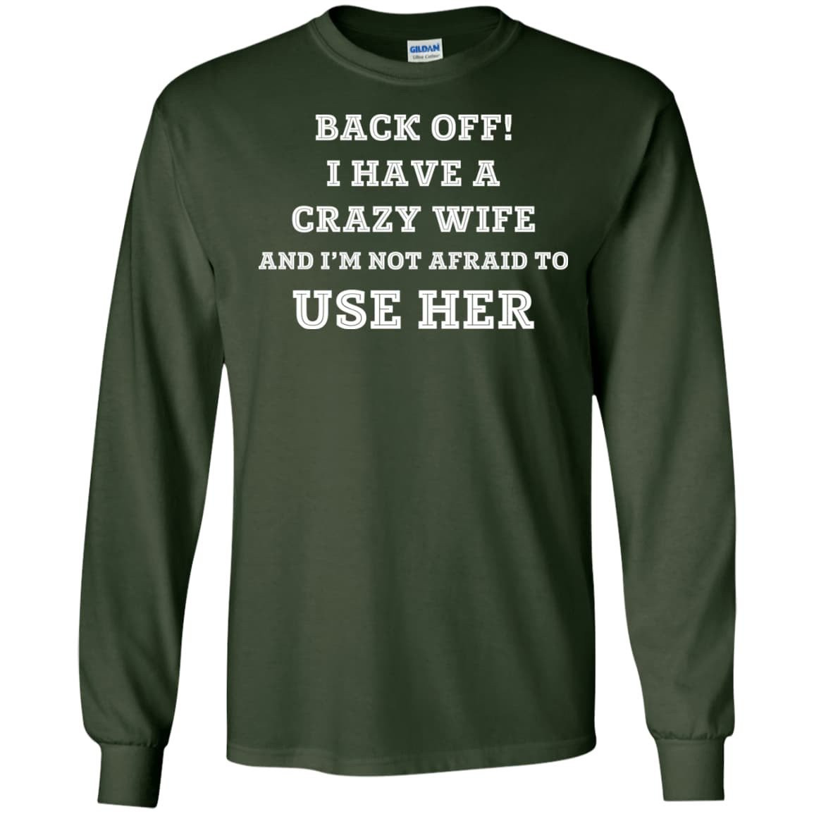 BACK OFF I HAVE A CRAZY WIFE-T-Shirt & Hoodie-Long Sleeve T-Shirt-Forest Green