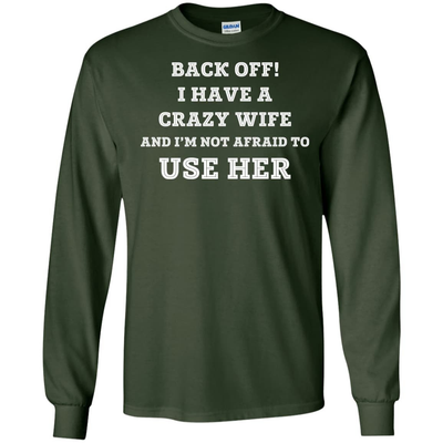 BACK OFF I HAVE A CRAZY WIFE-T-Shirt & Hoodie-Long Sleeve T-Shirt-Forest Green