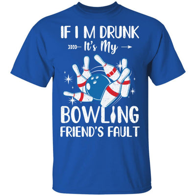 If I'm Drunk It's My Bowling Friend's Fault Bowling-T-Shirt & Tank Top-Classic T-Shirt-Royal