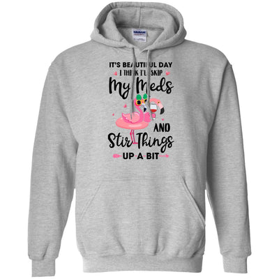 It's A Beautiful Day I Think I'll Skip My Meds Flamingo-T-Shirt & Tank Top-Pullover Hoodie-Sport Grey