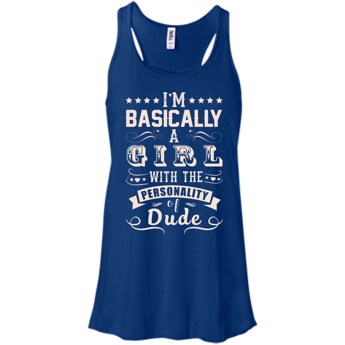 I'm Basically A Girl With The Personality Of Dude-T-Shirt & Hoodie-Women's Flowy Racerback Tank-True Royal