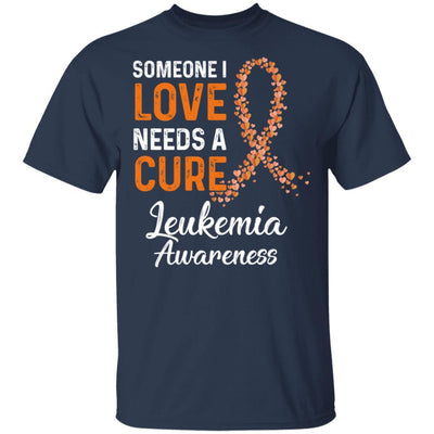 Someone I Love Needs Cure Leukemia Awareness Warrior-T-Shirt & Hoodie-Classic T-Shirt-Navy