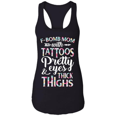 F-Bomb Mom With Tattoos Pretty Eyes And Thick Thighs-T-Shirt & Tank Top-Women's Ideal Racerback Tank-Black